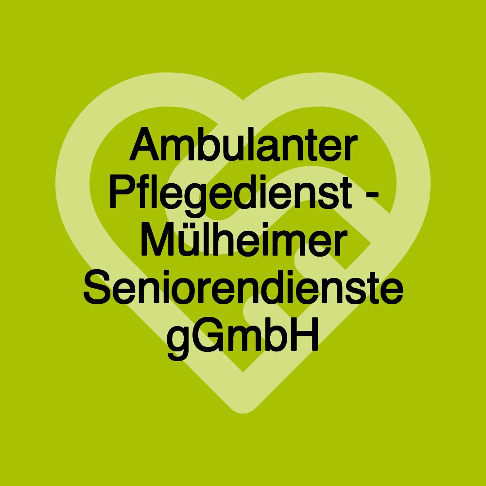 Ambulanter Pflegedienst - Mülheimer Seniorendienste gGmbH