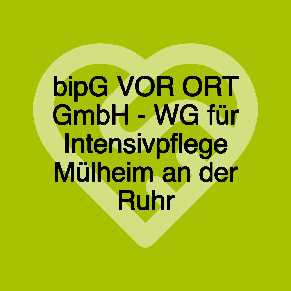 bipG VOR ORT GmbH - WG für Intensivpflege Mülheim an der Ruhr