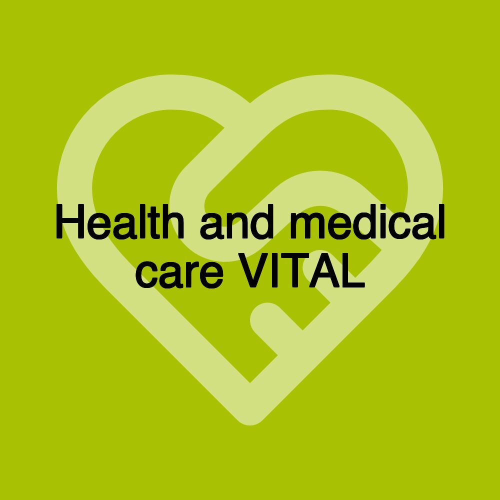 Health and medical care VITAL