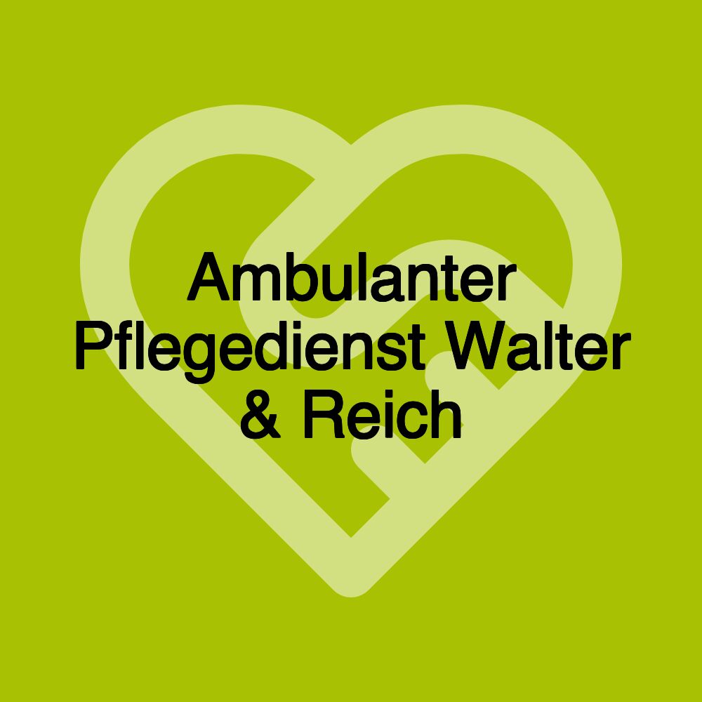 Ambulanter Pflegedienst Walter & Reich