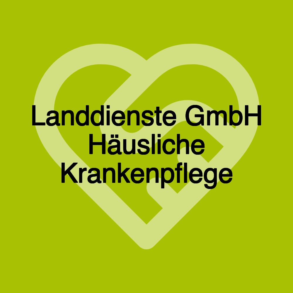 Landdienste GmbH Häusliche Krankenpflege