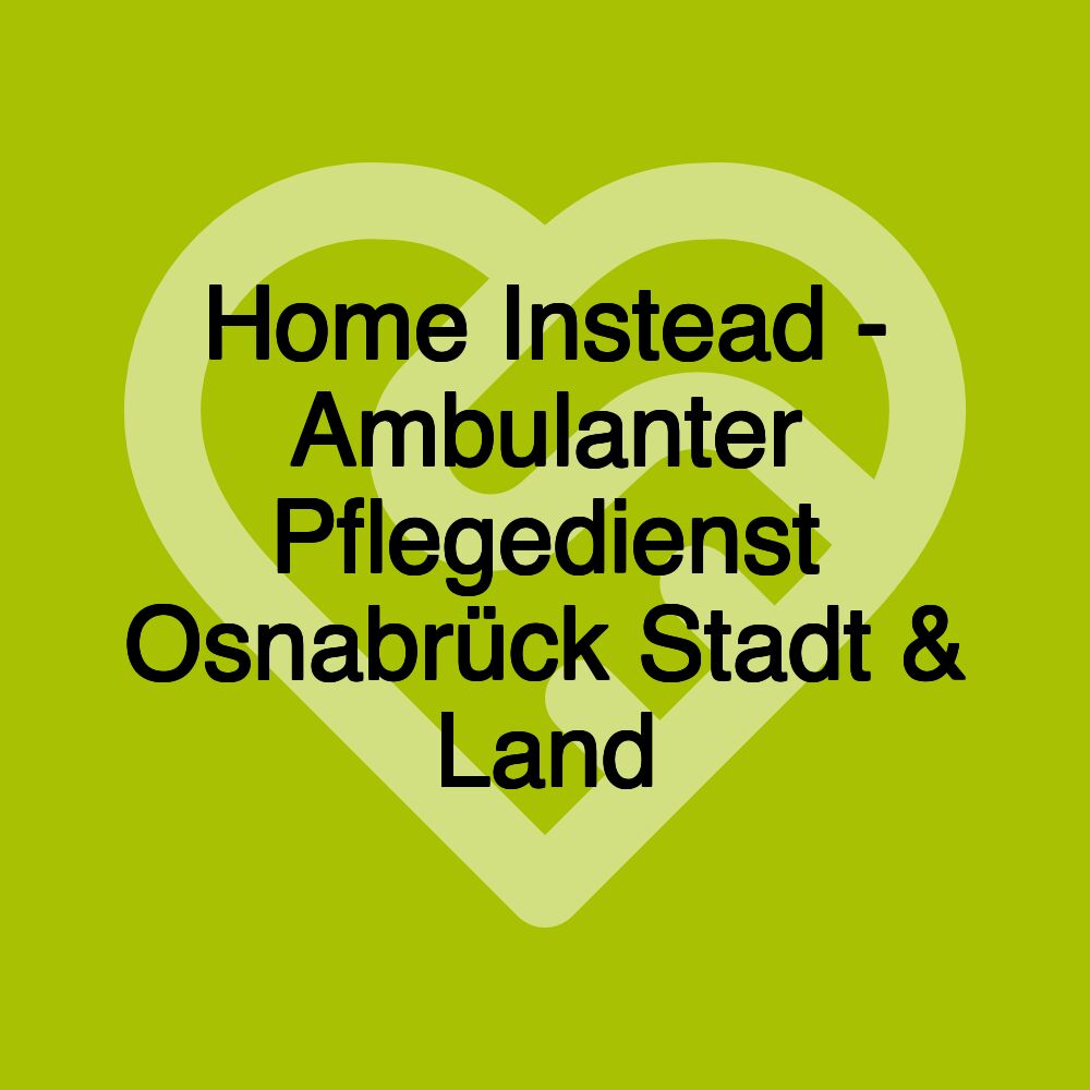 Home Instead - Ambulanter Pflegedienst Osnabrück Stadt & Land