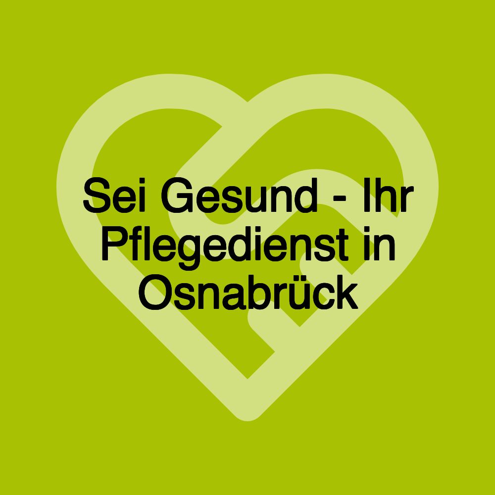 Sei Gesund - Ihr Pflegedienst in Osnabrück