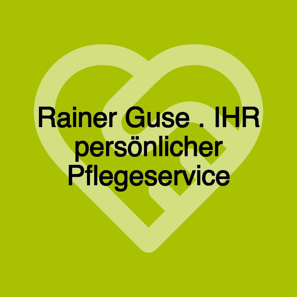 Rainer Guse . IHR persönlicher Pflegeservice