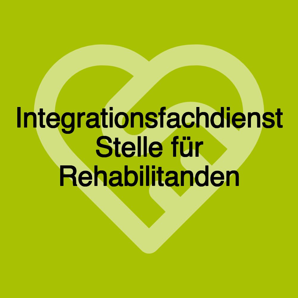 Integrationsfachdienst Stelle für Rehabilitanden