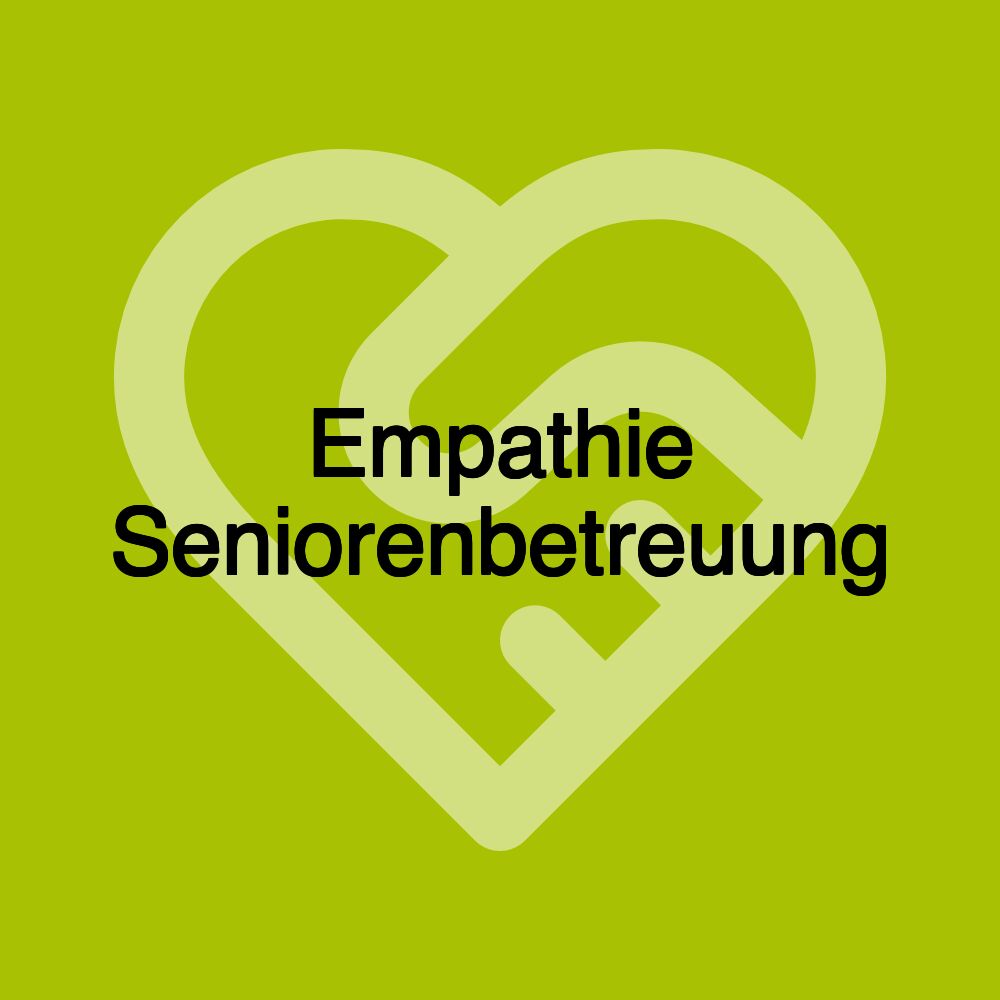 Empathie Seniorenbetreuung