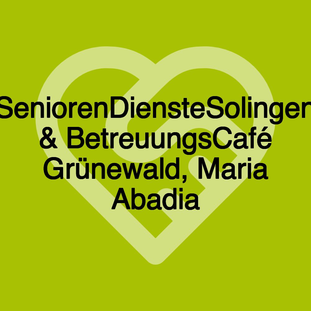 SeniorenDiensteSolingen & BetreuungsCafé Grünewald, Maria Abadia