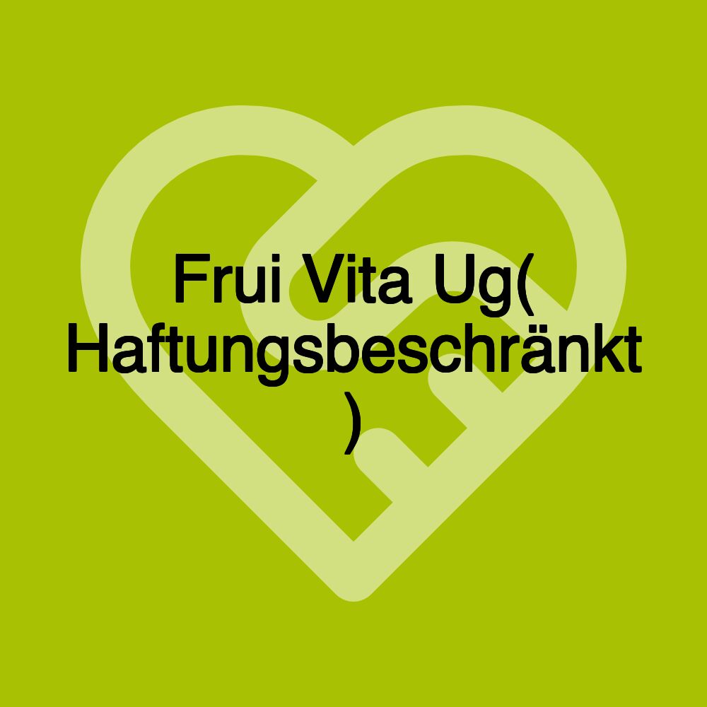 Frui Vita Ug( Haftungsbeschränkt )