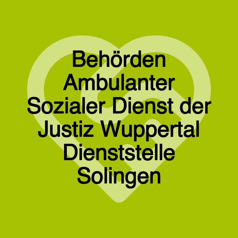 Behörden Ambulanter Sozialer Dienst der Justiz Wuppertal Dienststelle Solingen