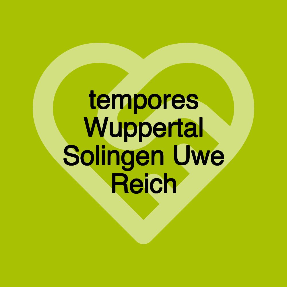 tempores Wuppertal Solingen Uwe Reich