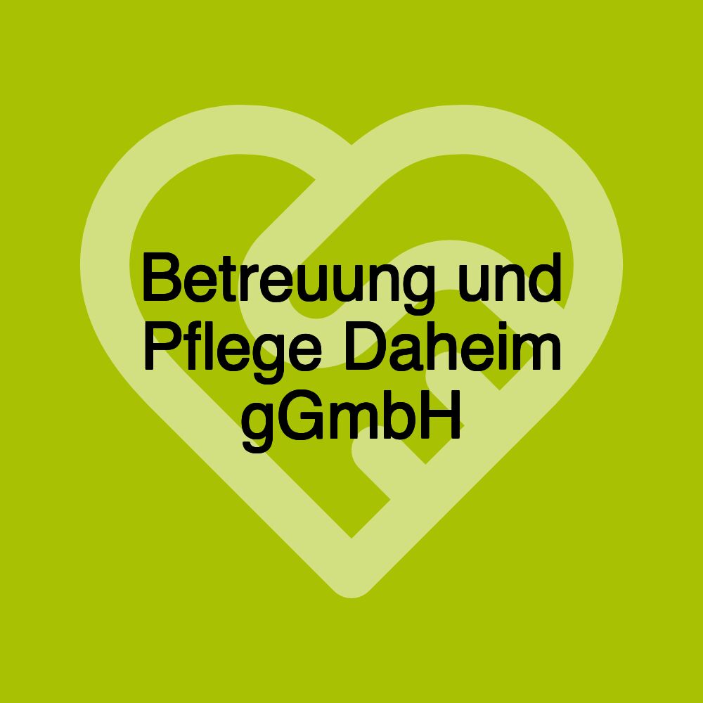 Betreuung und Pflege Daheim gGmbH