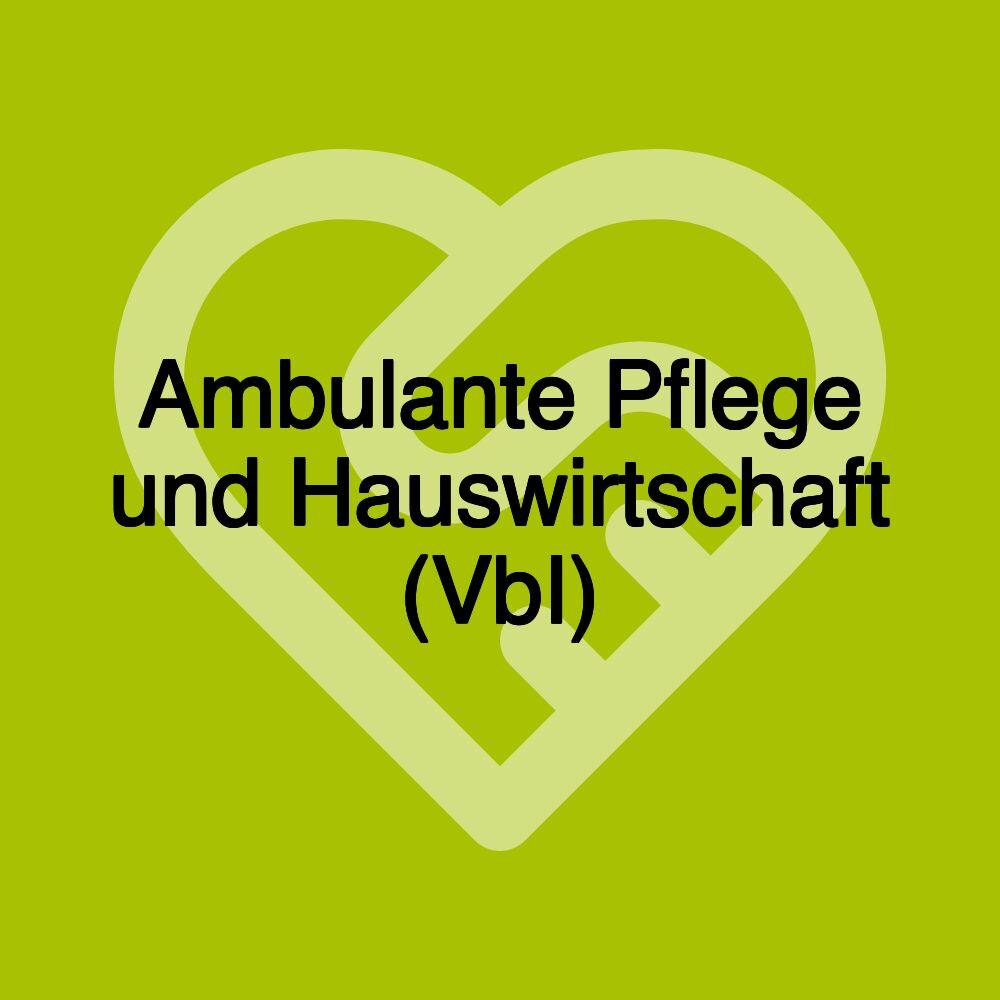 Ambulante Pflege und Hauswirtschaft (VbI)