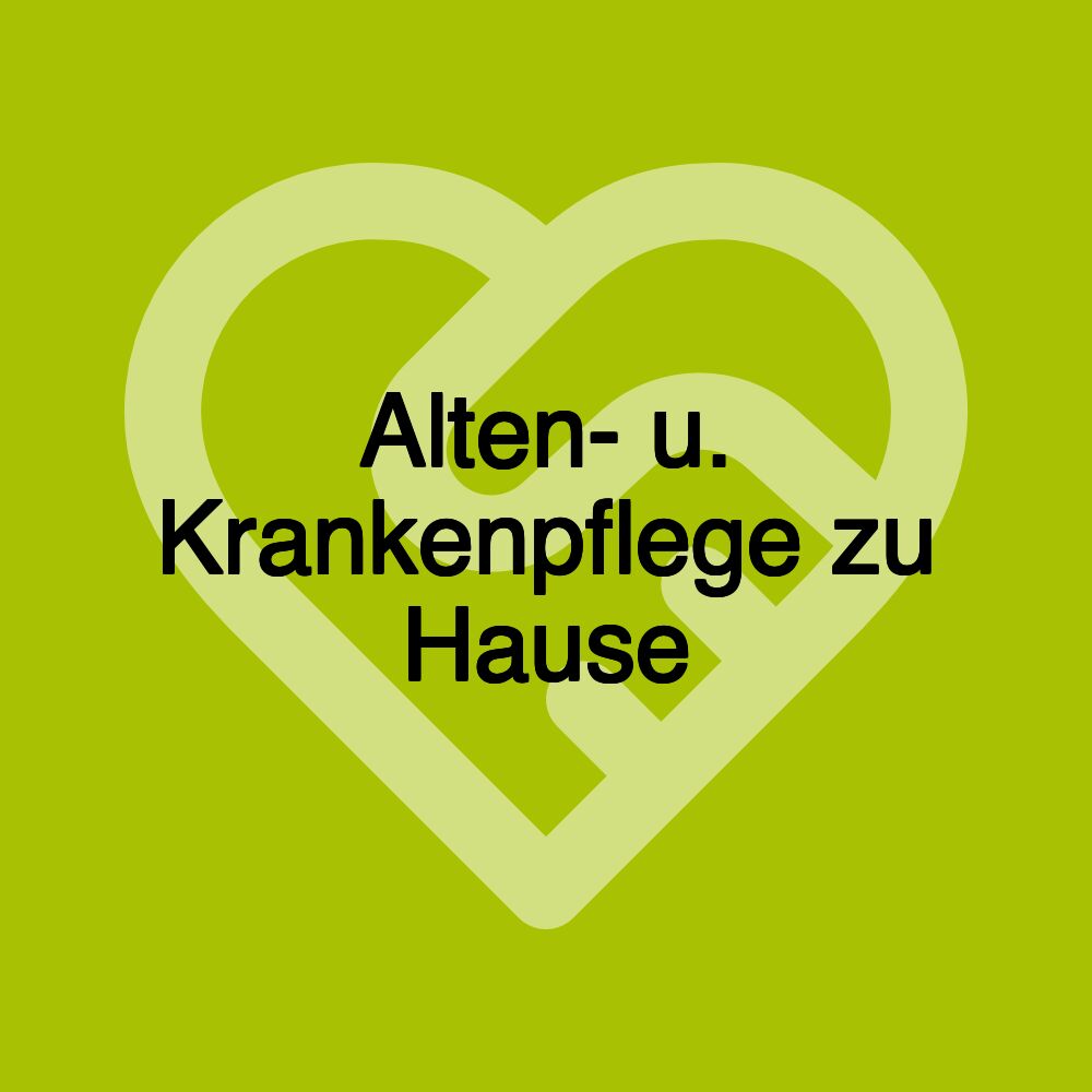 Alten- u. Krankenpflege zu Hause