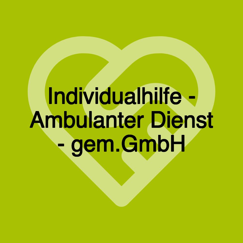 Individualhilfe - Ambulanter Dienst - gem.GmbH