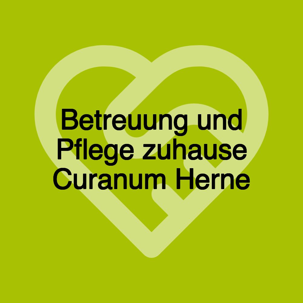 Betreuung und Pflege zuhause Curanum Herne