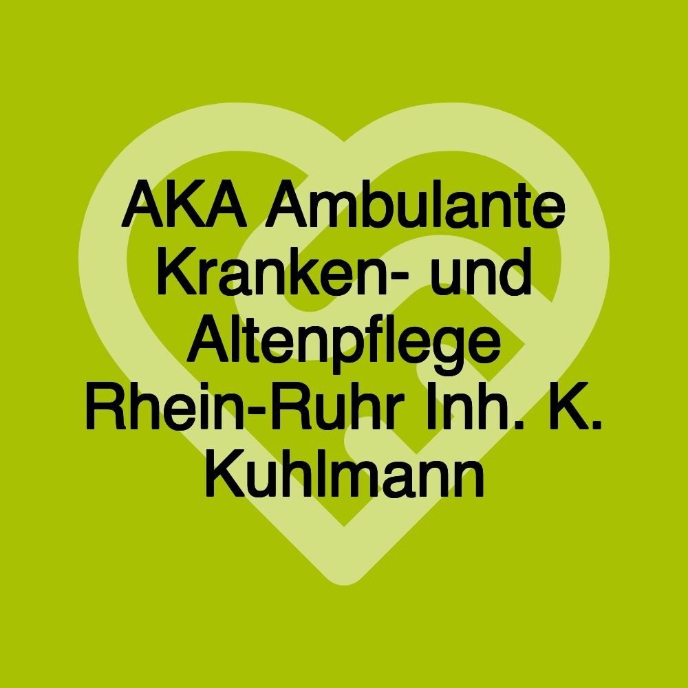 AKA Ambulante Kranken- und Altenpflege Rhein-Ruhr Inh. K. Kuhlmann