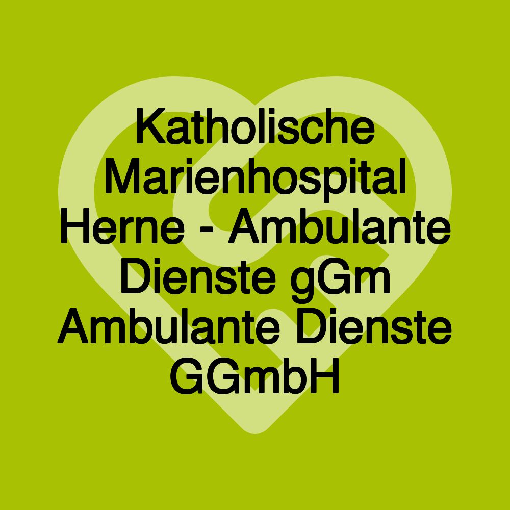 Katholische Marienhospital Herne - Ambulante Dienste gGm Ambulante Dienste GGmbH