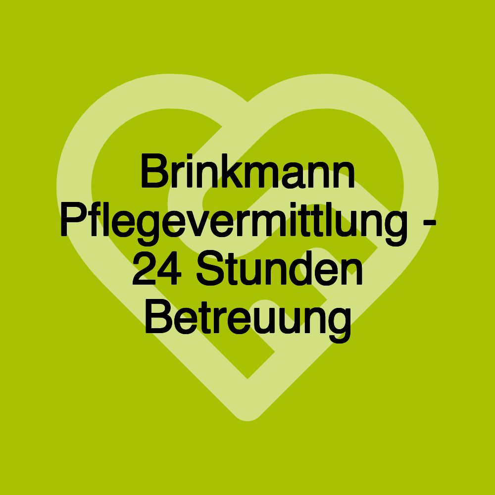 Brinkmann Pflegevermittlung - 24 Stunden Betreuung