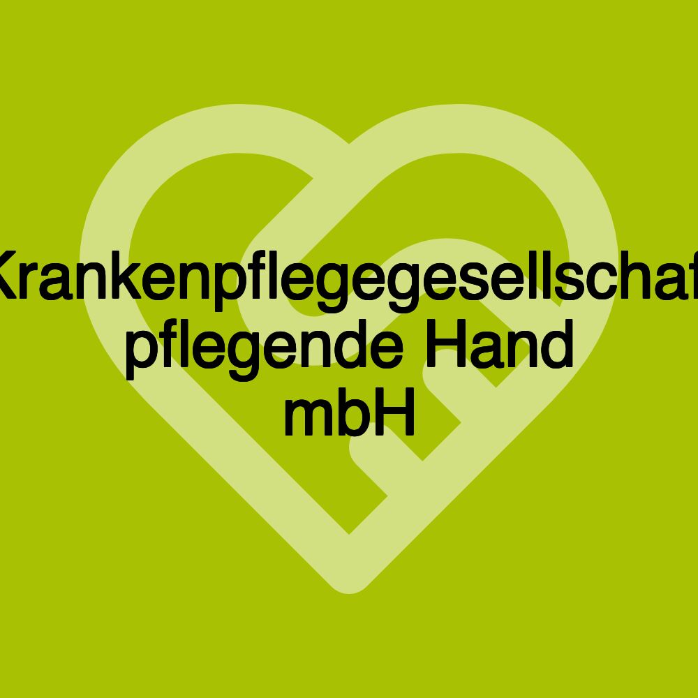 Krankenpflegegesellschaft pflegende Hand mbH