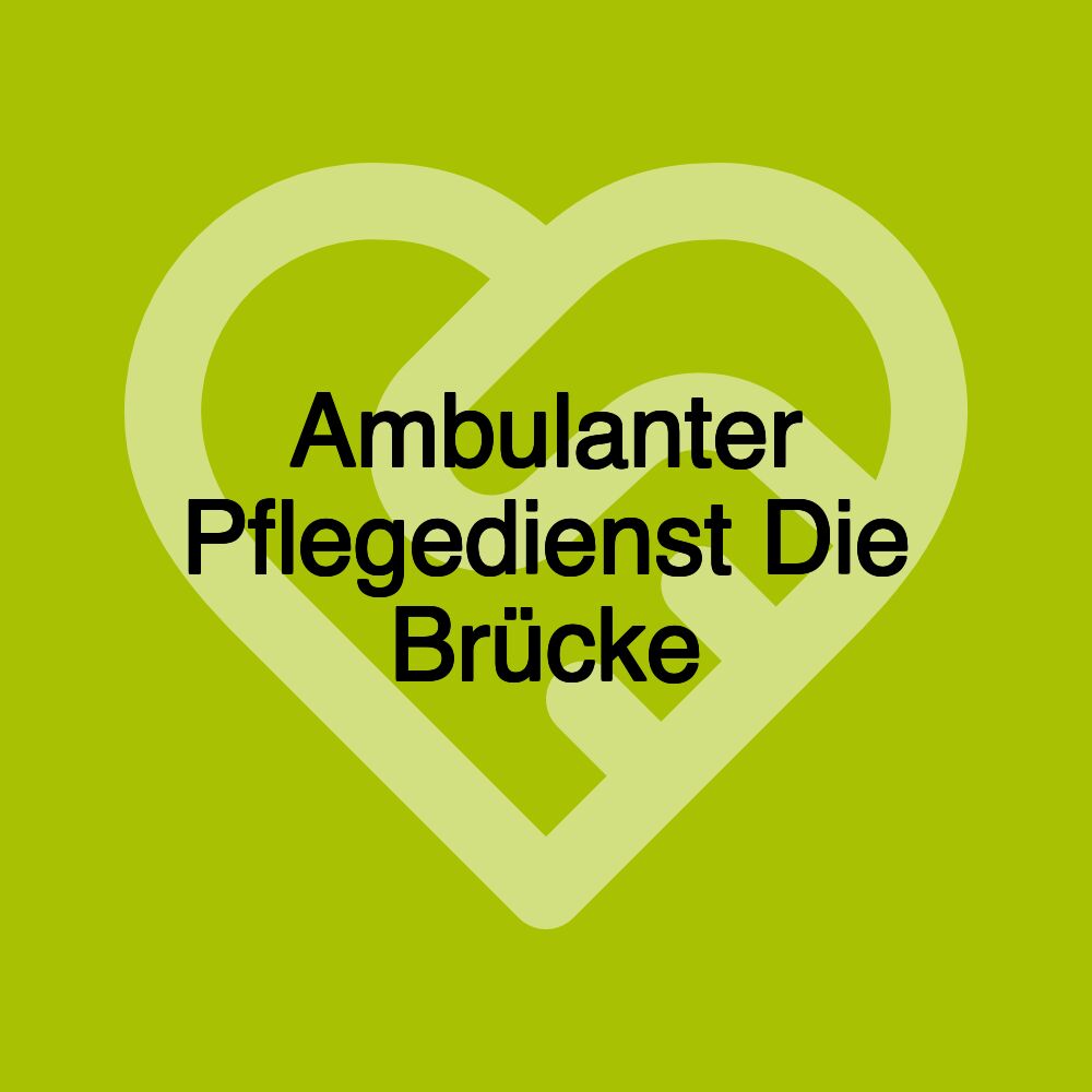 Ambulanter Pflegedienst Die Brücke