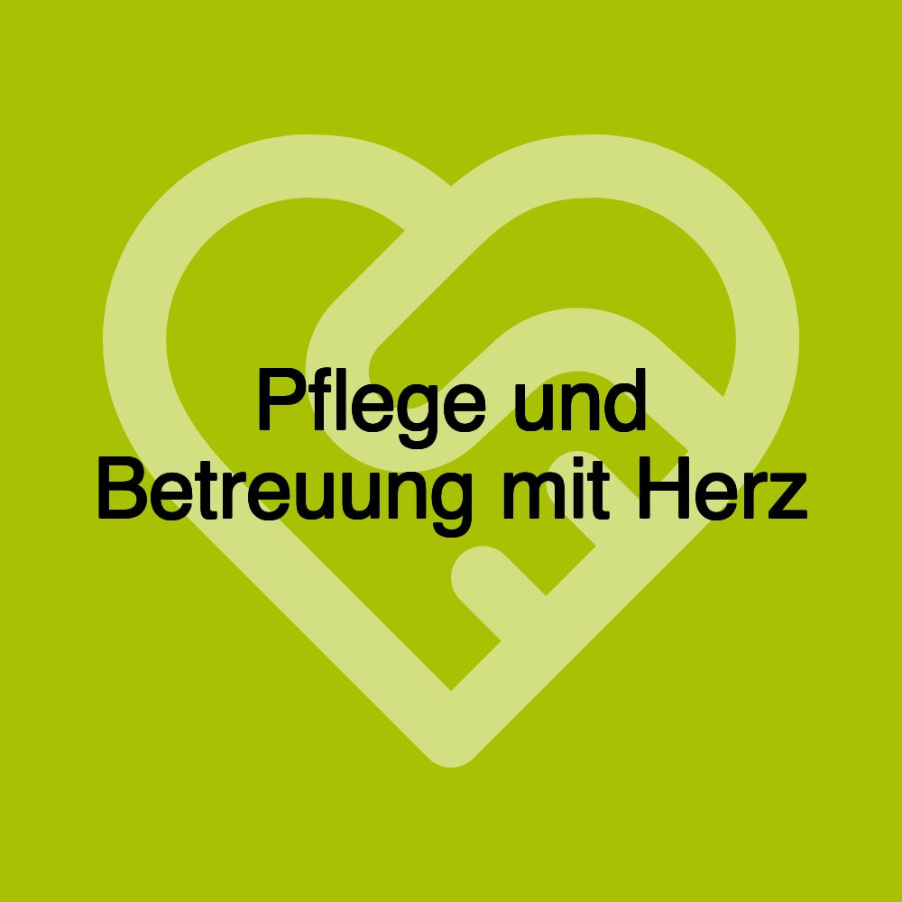 Pflege und Betreuung mit Herz