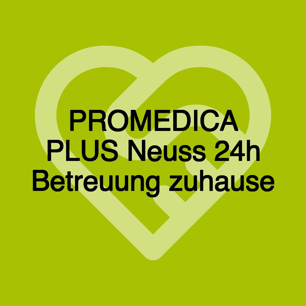 PROMEDICA PLUS Neuss 24h Betreuung zuhause