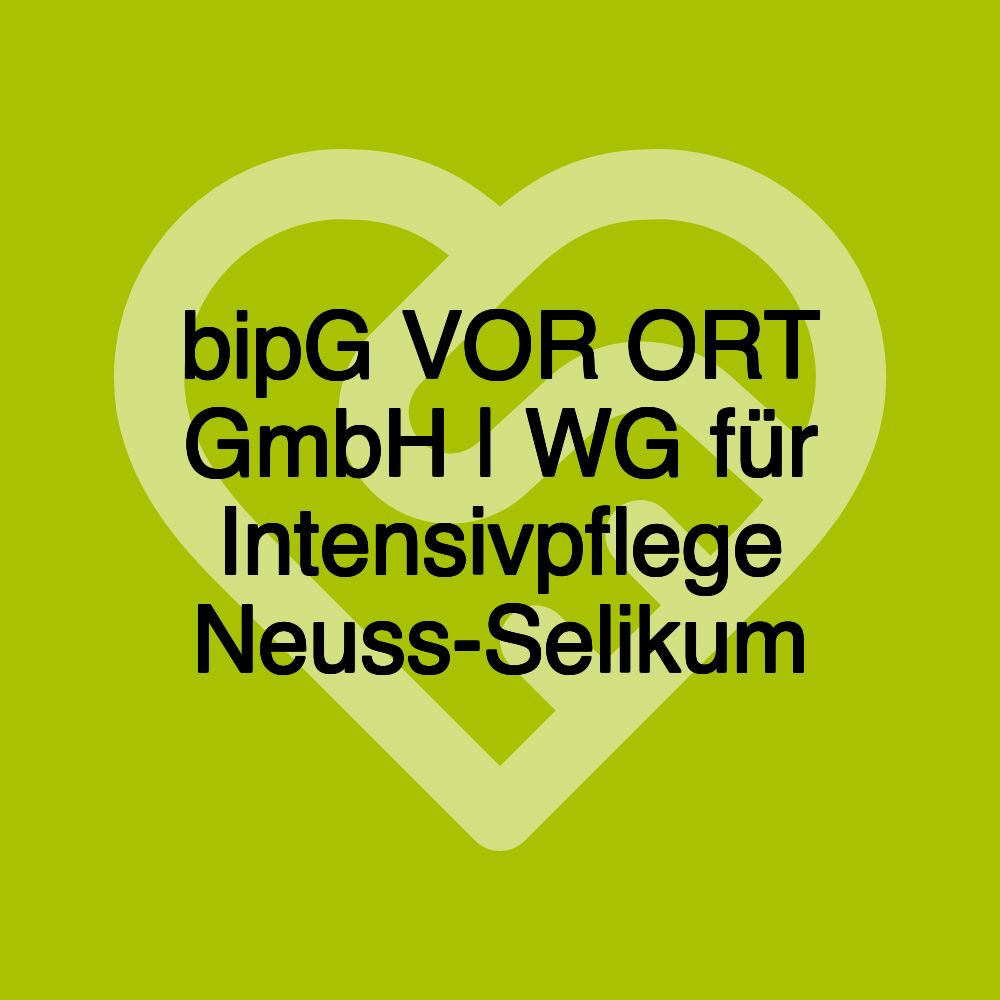 bipG VOR ORT GmbH | WG für Intensivpflege Neuss-Selikum