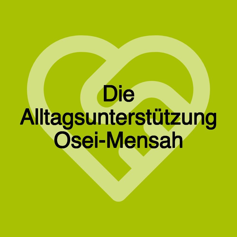 Die Alltagsunterstützung Osei-Mensah