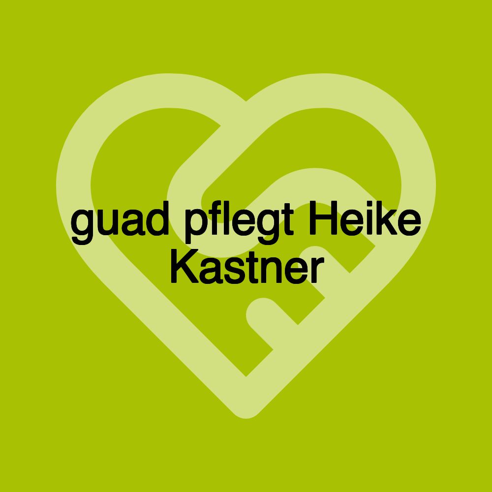 guad pflegt Heike Kastner