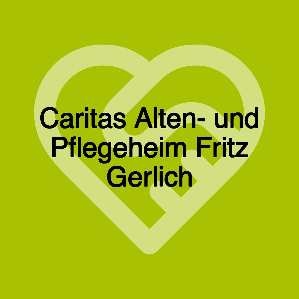 Caritas Alten- und Pflegeheim Fritz Gerlich