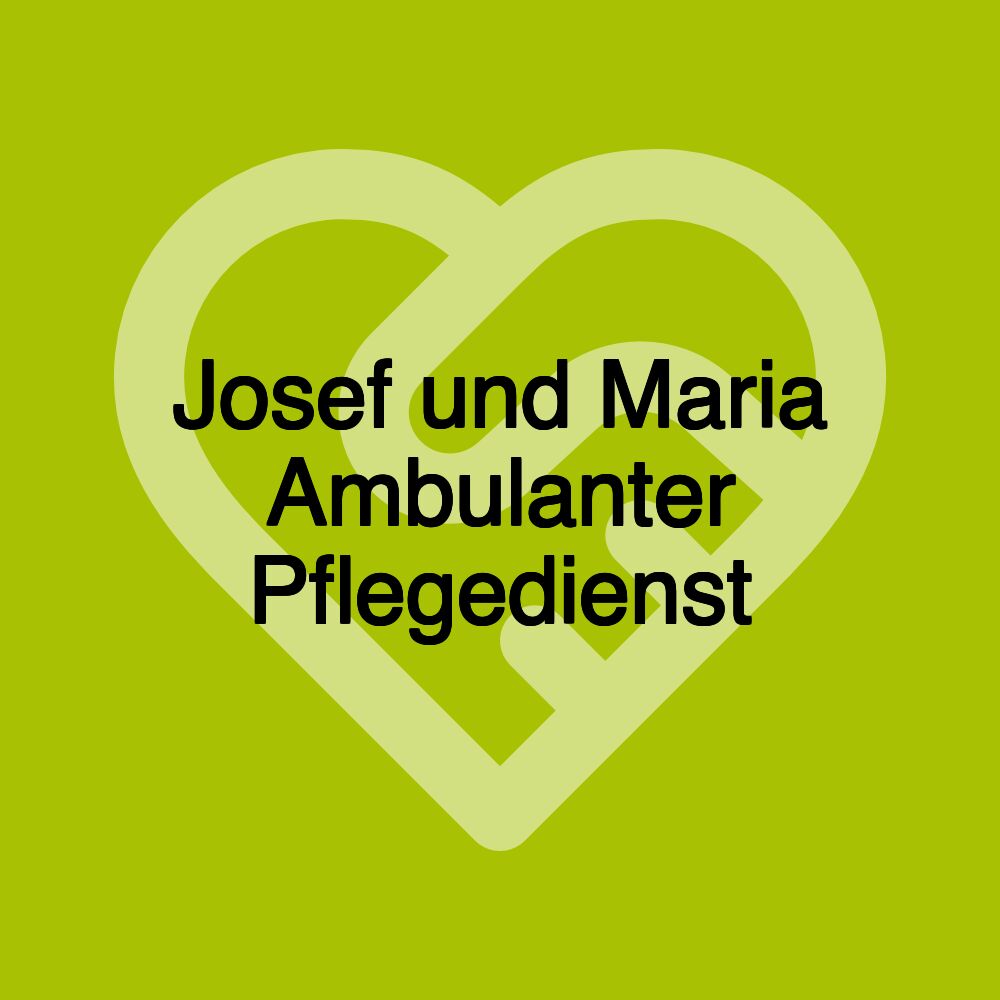 Josef und Maria Ambulanter Pflegedienst