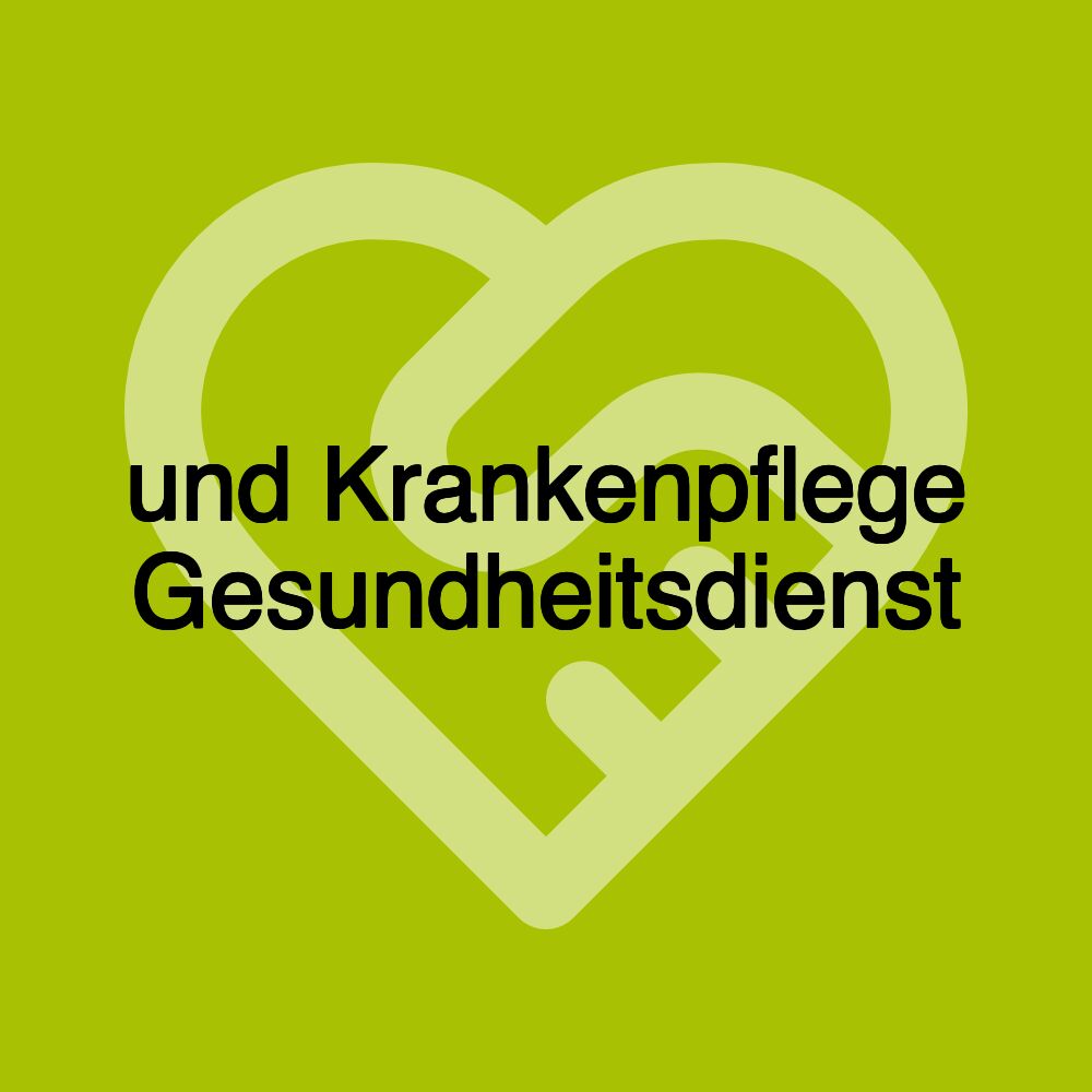 und Krankenpflege Gesundheitsdienst