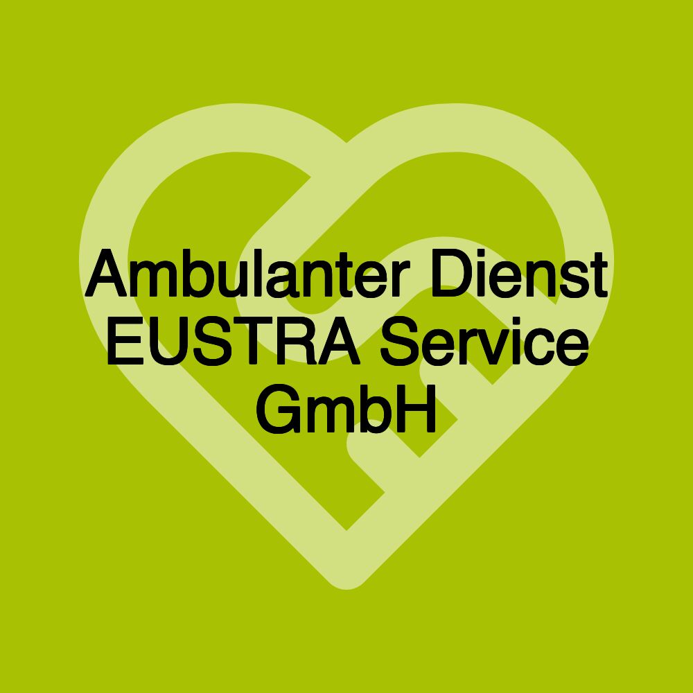 Ambulanter Dienst EUSTRA Service GmbH