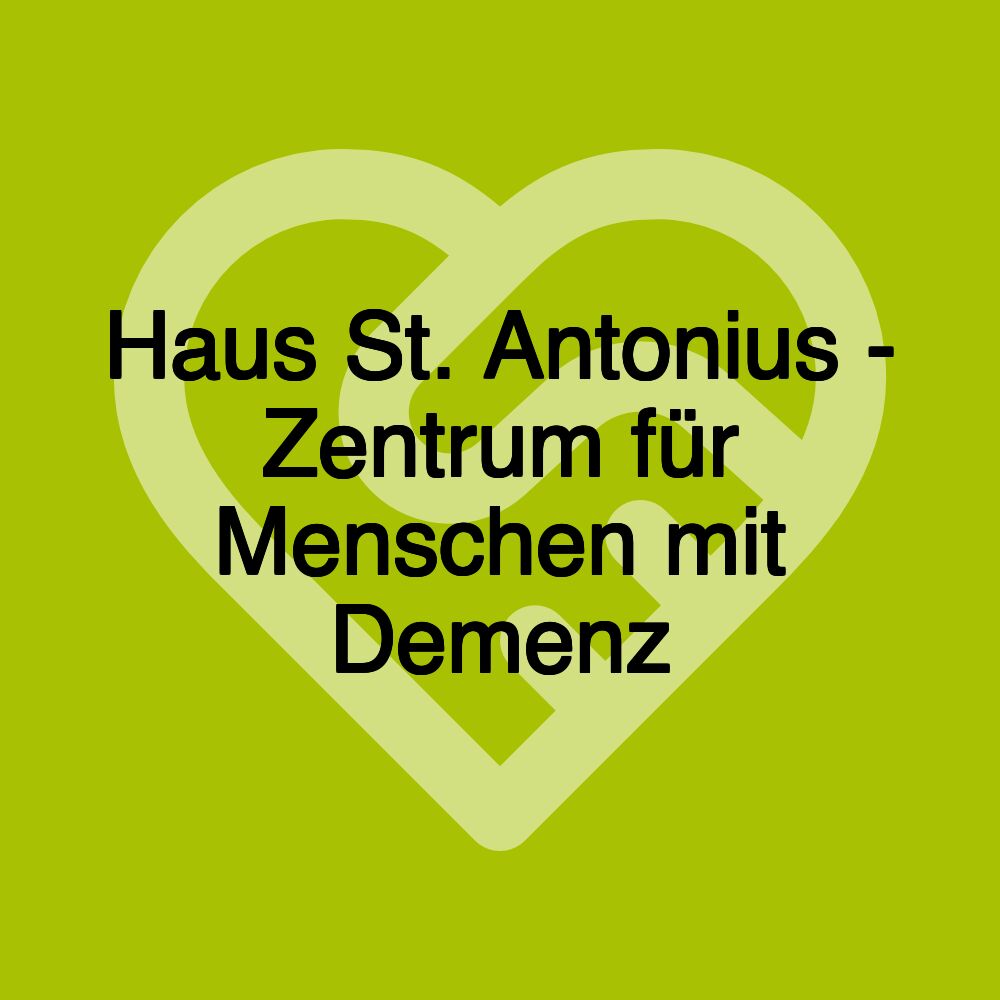 Haus St. Antonius - Zentrum für Menschen mit Demenz