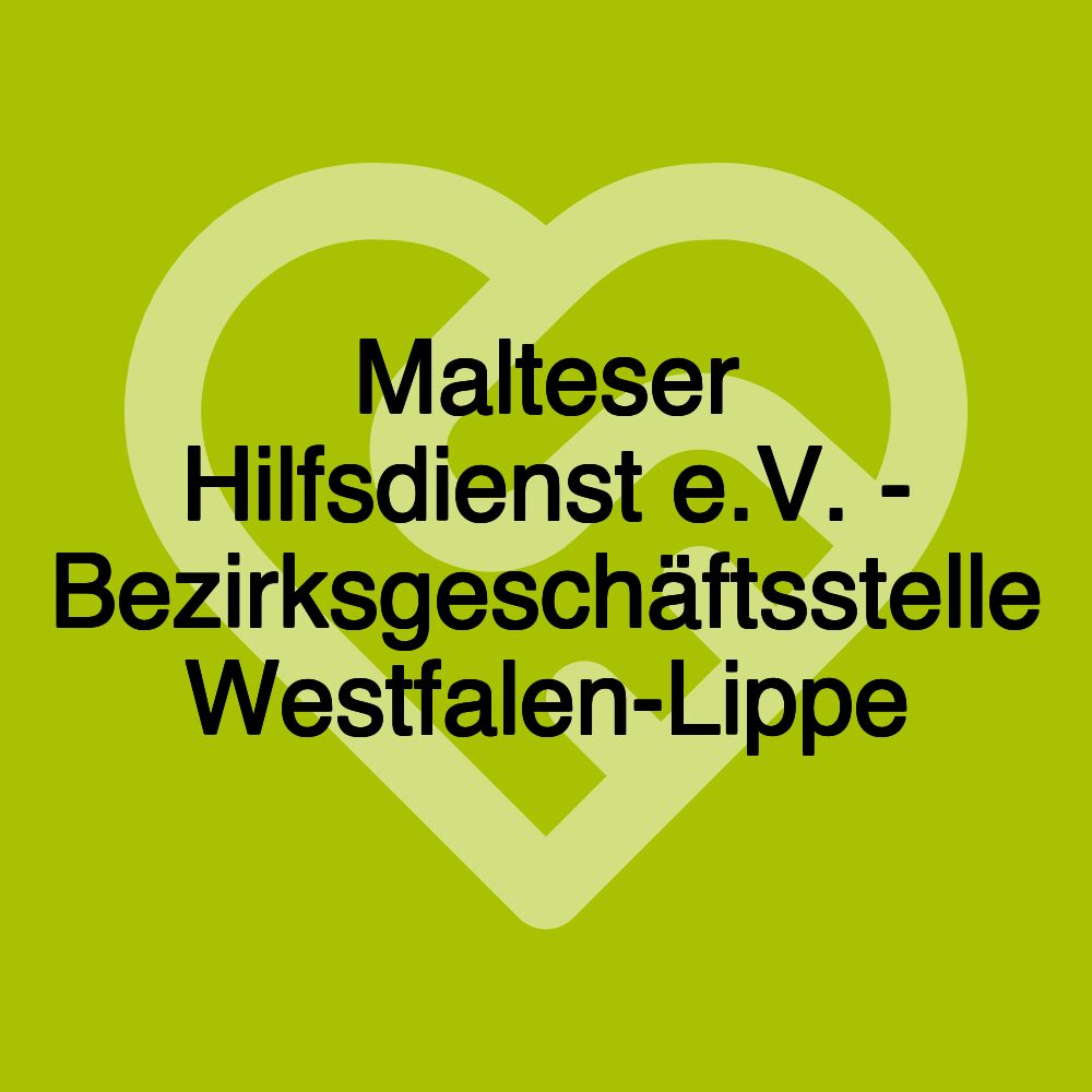 Malteser Hilfsdienst e.V. - Bezirksgeschäftsstelle Westfalen-Lippe