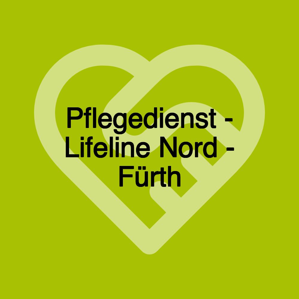 Pflegedienst - Lifeline Nord - Fürth