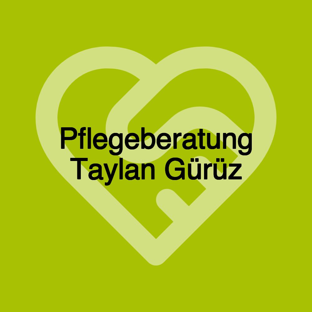 Pflegeberatung Taylan Gürüz