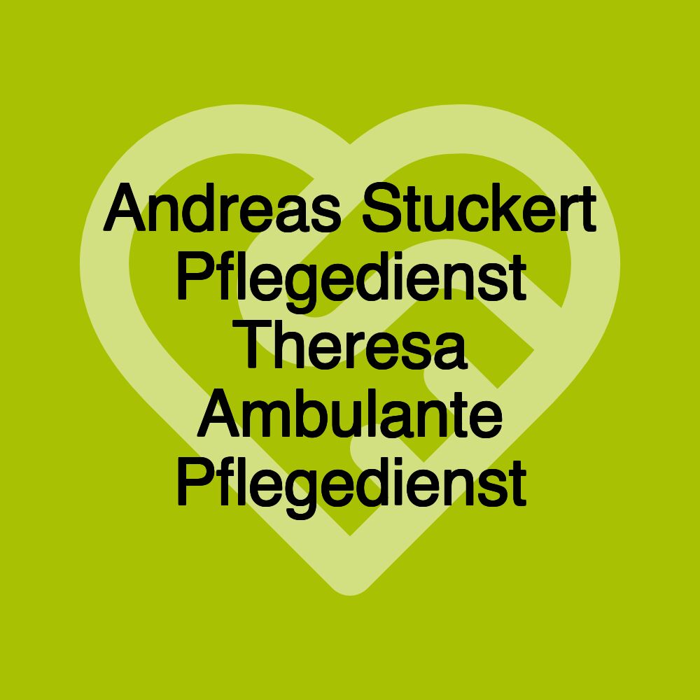 Andreas Stuckert Pflegedienst Theresa Ambulante Pflegedienst