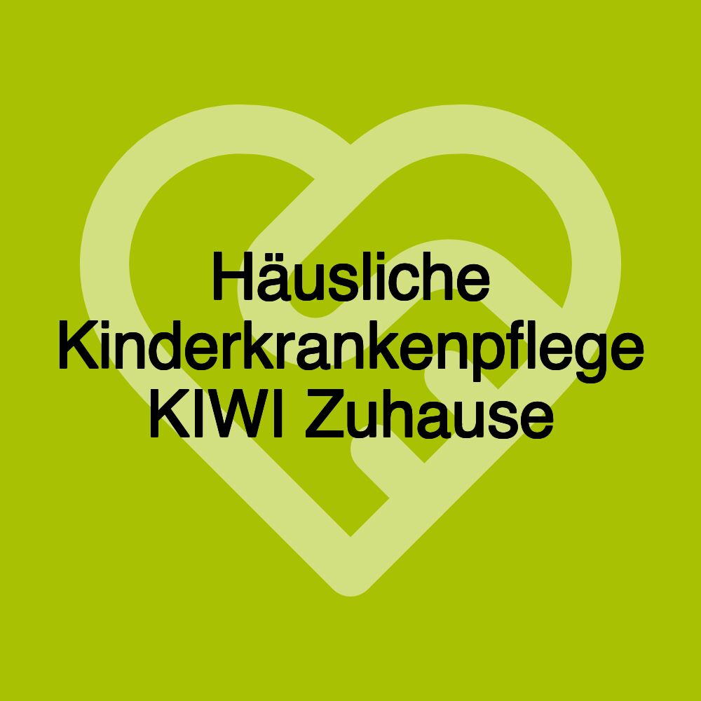 Häusliche Kinderkrankenpflege KIWI Zuhause