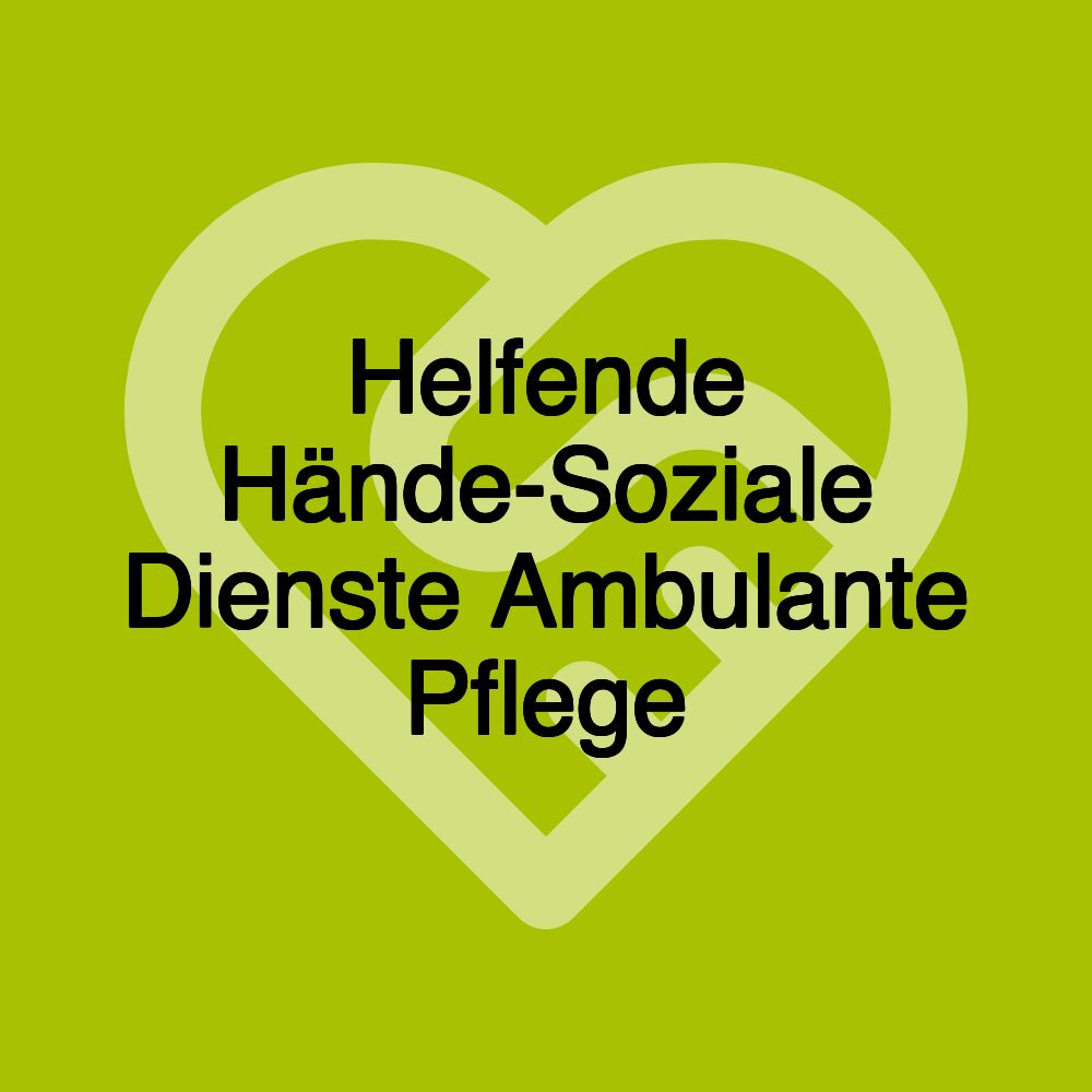 Helfende Hände-Soziale Dienste Ambulante Pflege