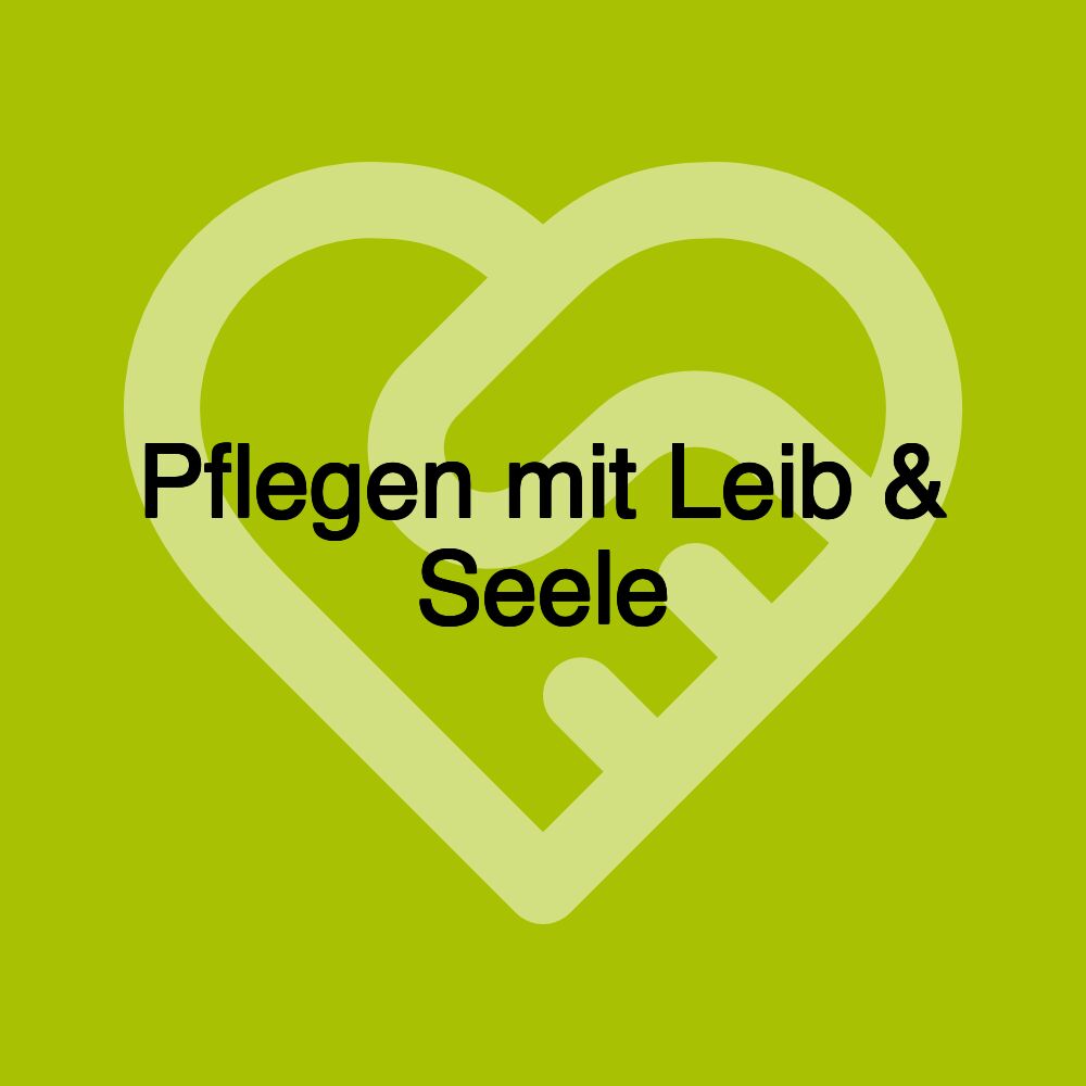 Pflegen mit Leib & Seele