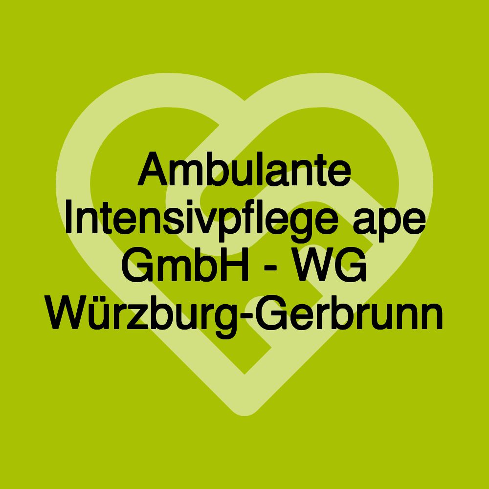 Ambulante Intensivpflege ape GmbH - WG Würzburg-Gerbrunn