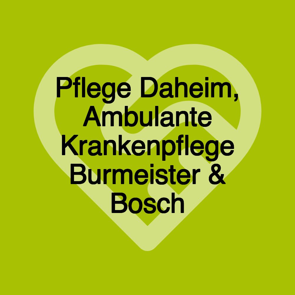 Pflege Daheim, Ambulante Krankenpflege Burmeister & Bosch