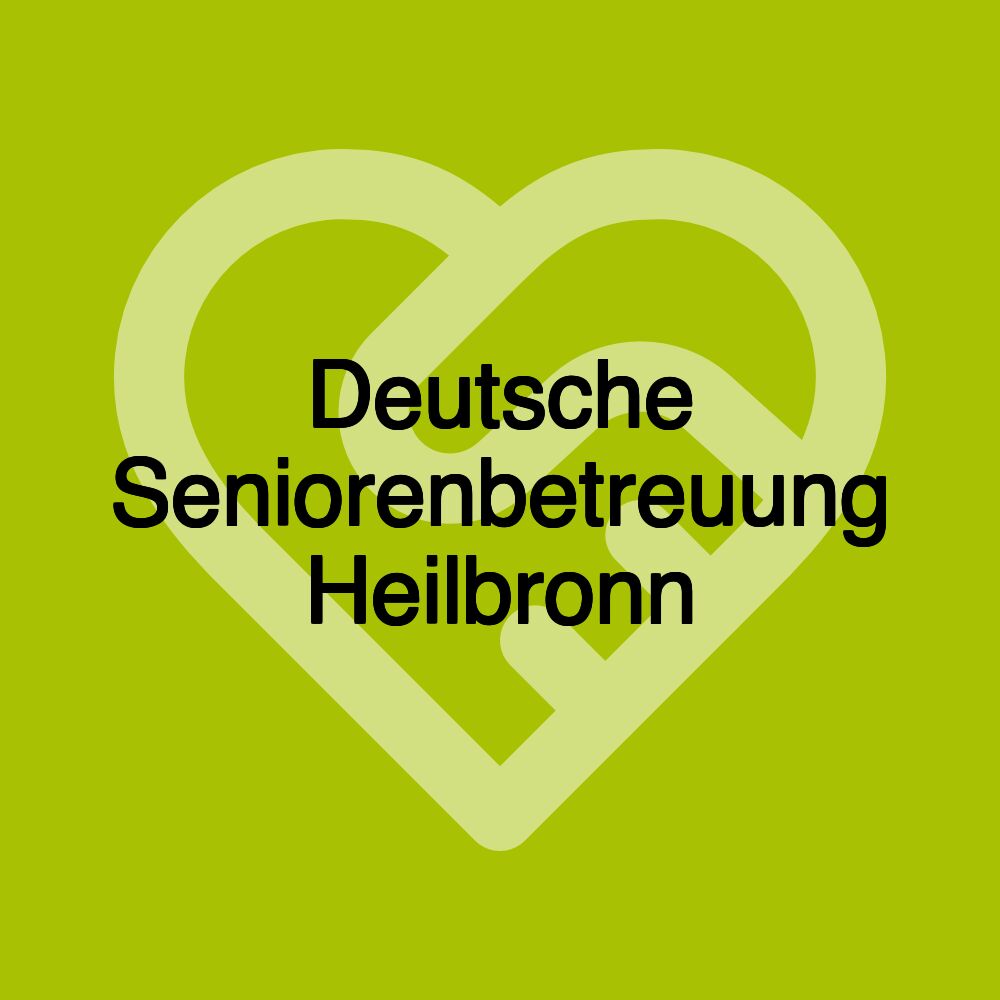 Deutsche Seniorenbetreuung Heilbronn