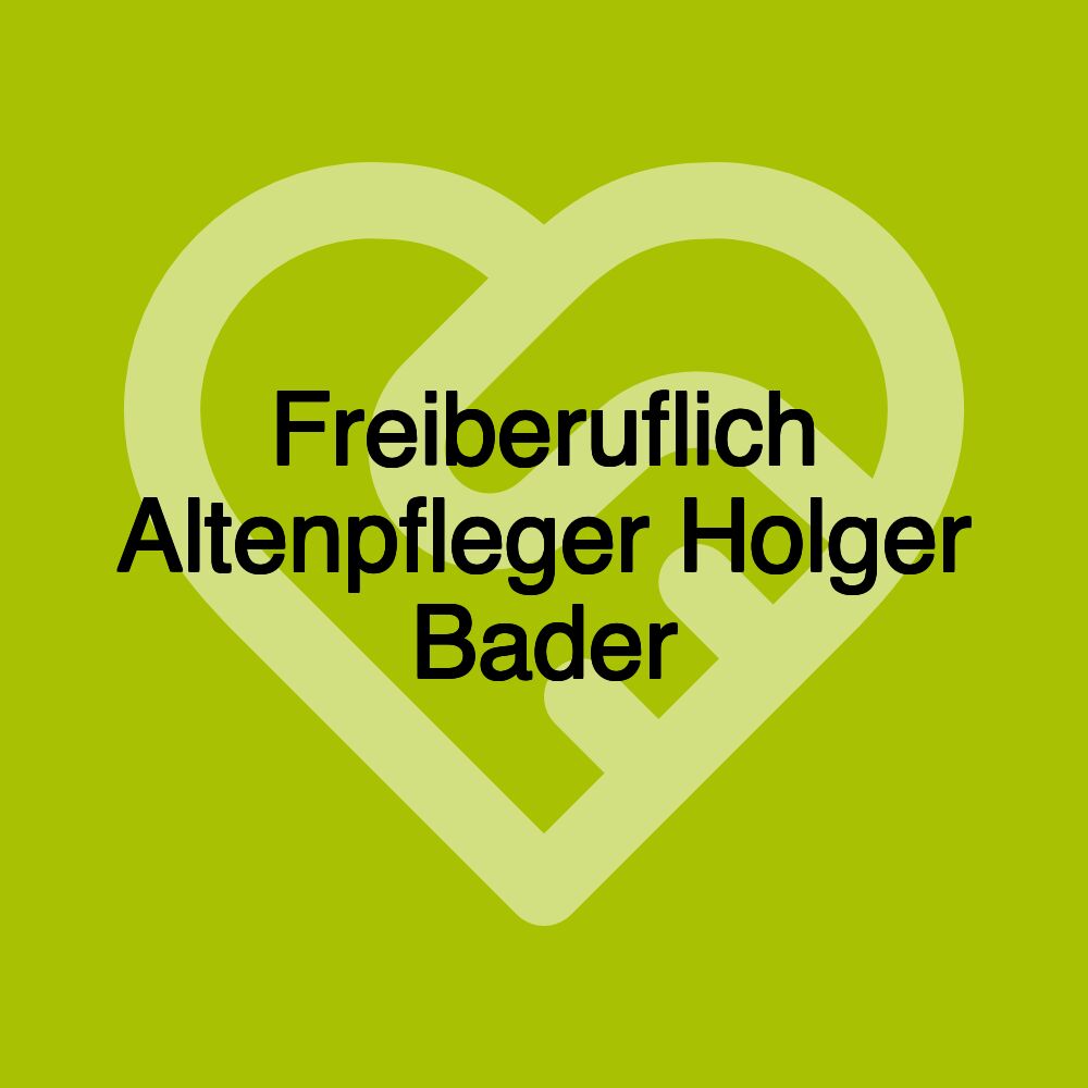 Freiberuflich Altenpfleger Holger Bader