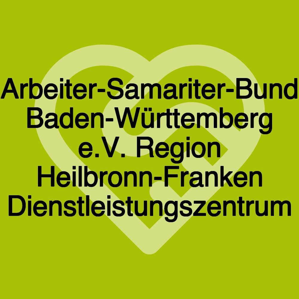 Arbeiter-Samariter-Bund Baden-Württemberg e.V. Region Heilbronn-Franken Dienstleistungszentrum