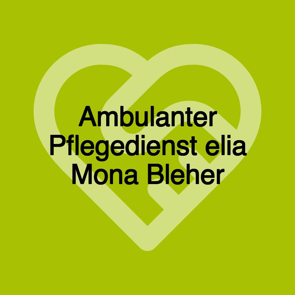 Ambulanter Pflegedienst elia Mona Bleher