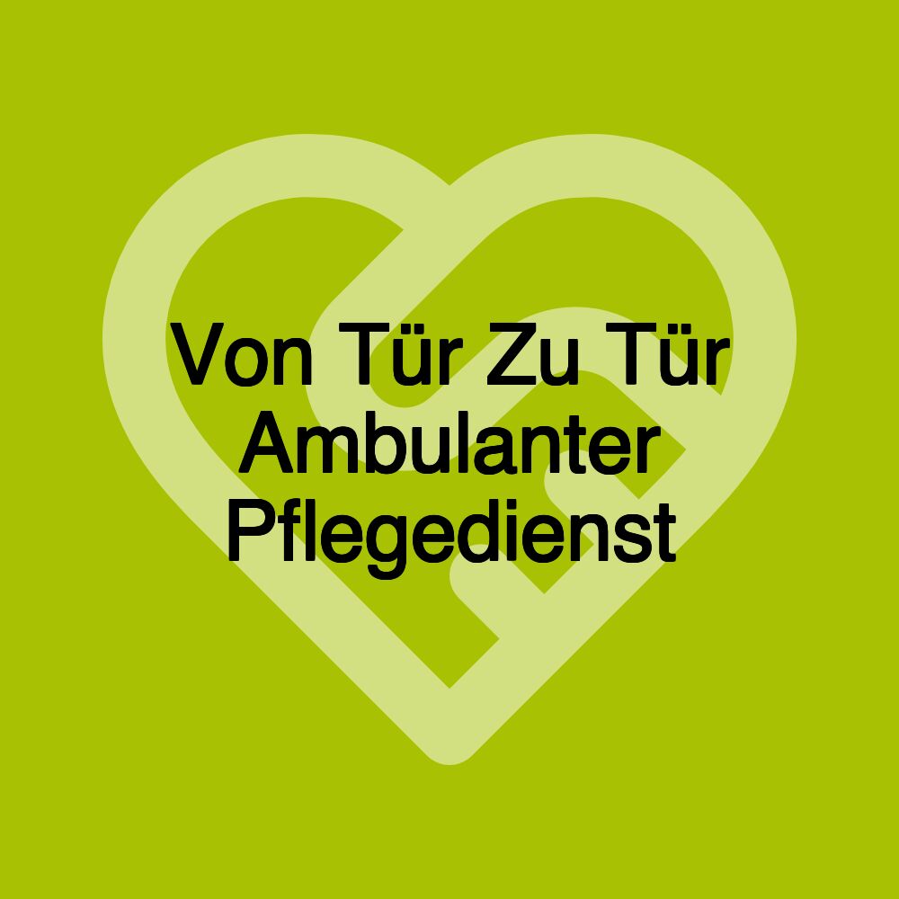 Von Tür Zu Tür Ambulanter Pflegedienst