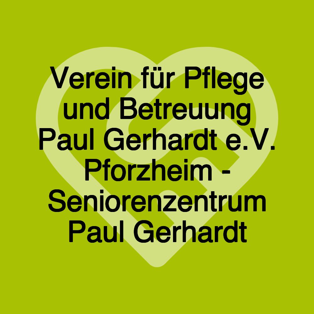 Verein für Pflege und Betreuung Paul Gerhardt e.V. Pforzheim - Seniorenzentrum Paul Gerhardt