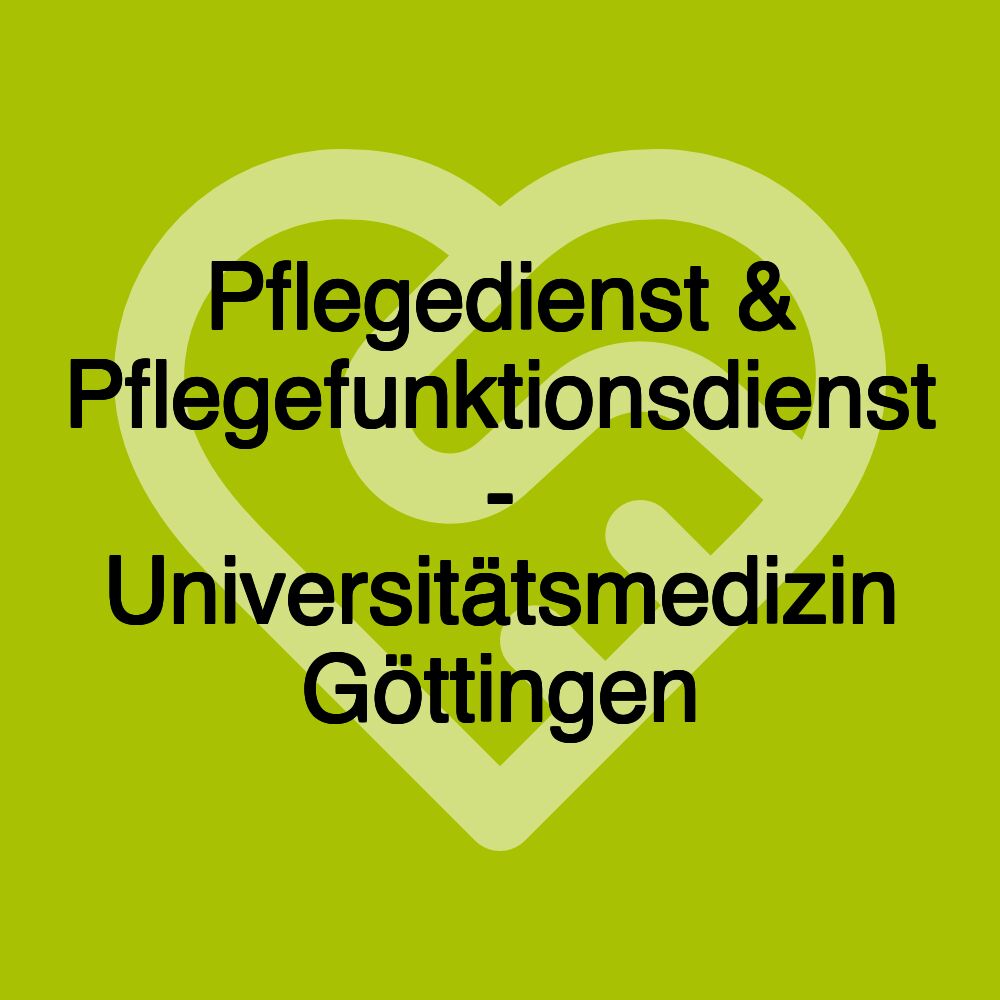 Pflegedienst & Pflegefunktionsdienst - Universitätsmedizin Göttingen